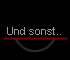 Und sonst..
