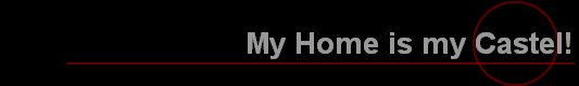 My Home is my Castel!