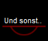 Und sonst.. 