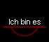 Ich bin es